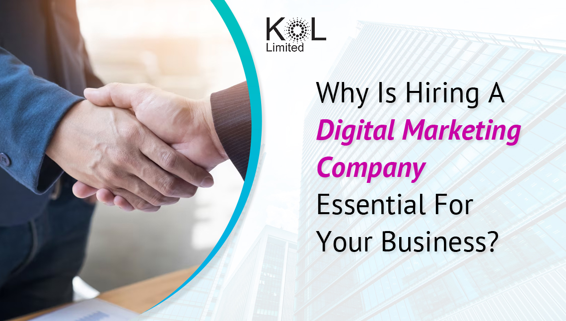 Why Is Hiring A Digital Marketing Company Essential For Your Business?